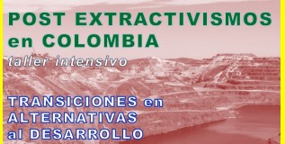 Post-Extractivismos y transiciones en Colombia: taller